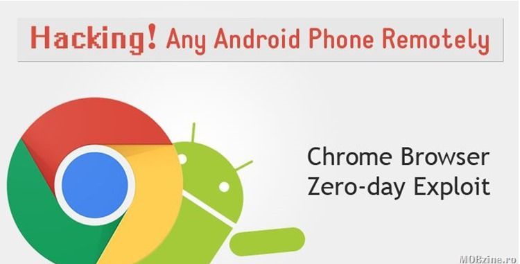 ATENŢIE! O vulnerabilitate critică din Chrome pentru Android permite preluarea controlului asupra smartphone-ului 1 android-chrome-hack.jpg